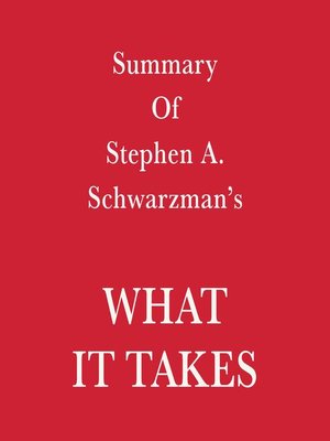 cover image of Summary of Stephen A. Schwarzman What it Takes